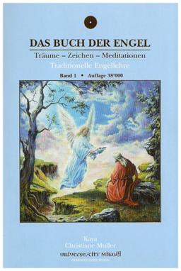 Das Buch der Engel Träume - Zeichen - Meditationen: Traditionelle Engellehre Band 1: Bd. 1