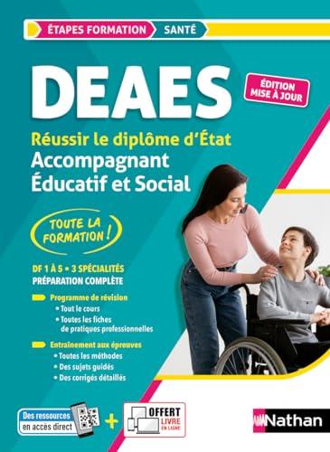 Réussir le diplôme accompagnant éducatif et social, DEAES : DF 1 à 5, 3 spécialités, préparation complète : toute la formation !