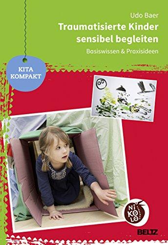 Traumatisierte Kinder sensibel begleiten: Basiswissen und Praxisideen (Beltz Nikolo)