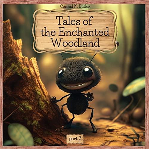 Tales of the Enchanted Woodland: part 2, More Adventures of Brave and Clever Animals, educational bedtime stories for kids 4-8 years old. (Fantastic Animal Adventures in an Enchanted Woodland)