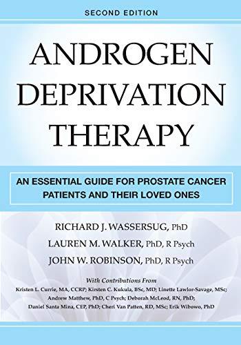 Androgen Deprivation Therapy: An Essential Guide for Prostate Cancer Patients and Their Loved Ones, Second Edition