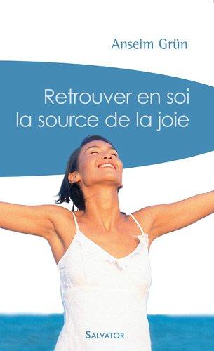 Retrouver en soi la source de la joie