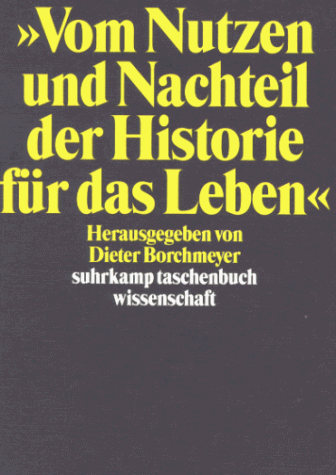 ' Vom Nutzen und Nachteil der Historie für das Leben'. Nietzsche und die Erinnerung in der Moderne.