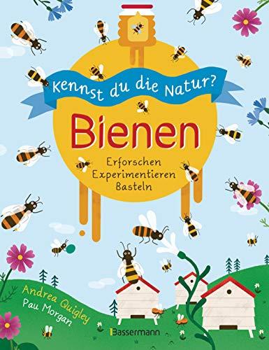 Kennst du die Natur? - Bienen. Das Aktiv- und Wissensbuch für Kinder ab 7 Jahren: Erforschen. Experimentieren. Basteln. Bienenarten- und verwandte, ... Hummelheim bauen, Samenbomben herstellen ...