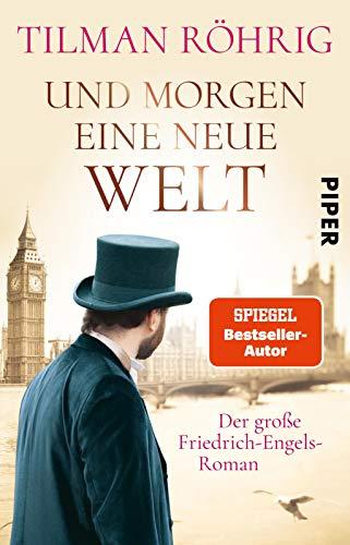 Und morgen eine neue Welt: Der große Friedrich-Engels-Roman