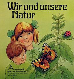 Wir und unsere Natur