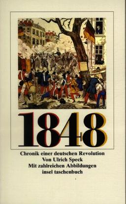 Achtzehnhundertachtundvierzig (1848). Chronik einer deutschen Revolution.