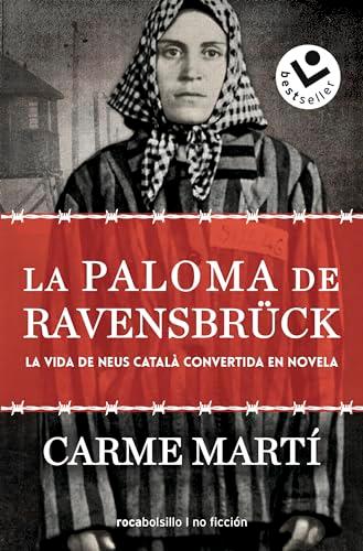 La paloma de Ravensbrück: La vida de Neus Català convertida en novela (Best Seller | Ficción)