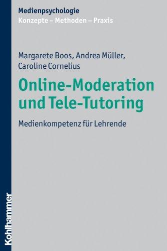 Online-Moderation und Tele-Tutoring: Medienkompetenz für Lehrende (Medienpsychologie)