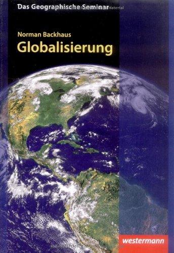 Globalisierung: 1. Auflage 2009 (Das Geographische Seminar)