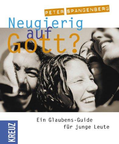 Neugierig auf Gott? Ein Glaubens-Guide für Junge Leute