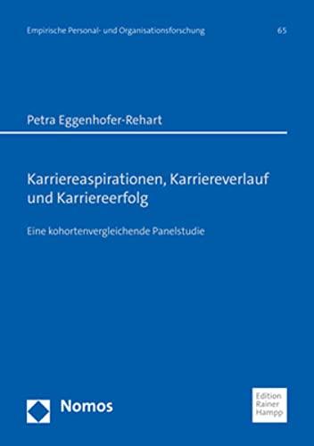 Karriereaspirationen, Karriereverlauf und Karriereerfolg: Eine kohortenvergleichende Panelstudie (Empirische Personal- und Organisationsforschung)