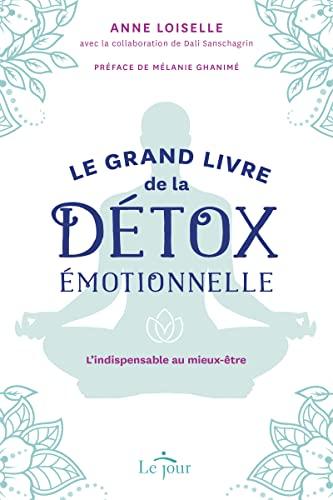 Le grand livre de la détox émotionnelle - L'indispensable au mieux-être