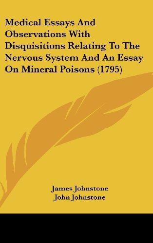 Medical Essays And Observations With Disquisitions Relating To The Nervous System And An Essay On Mineral Poisons (1795)