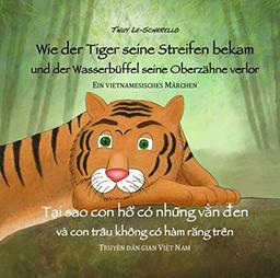 Wie der Tiger seine Streifen bekam/Tai sao con ho co nhung van den - Zweisprachiges Kinderbuch Deutsch Vietnamesisch: Und der Wasserbüffel … va con trau ... (Ein vietnamesisches Märchen - Band 2)