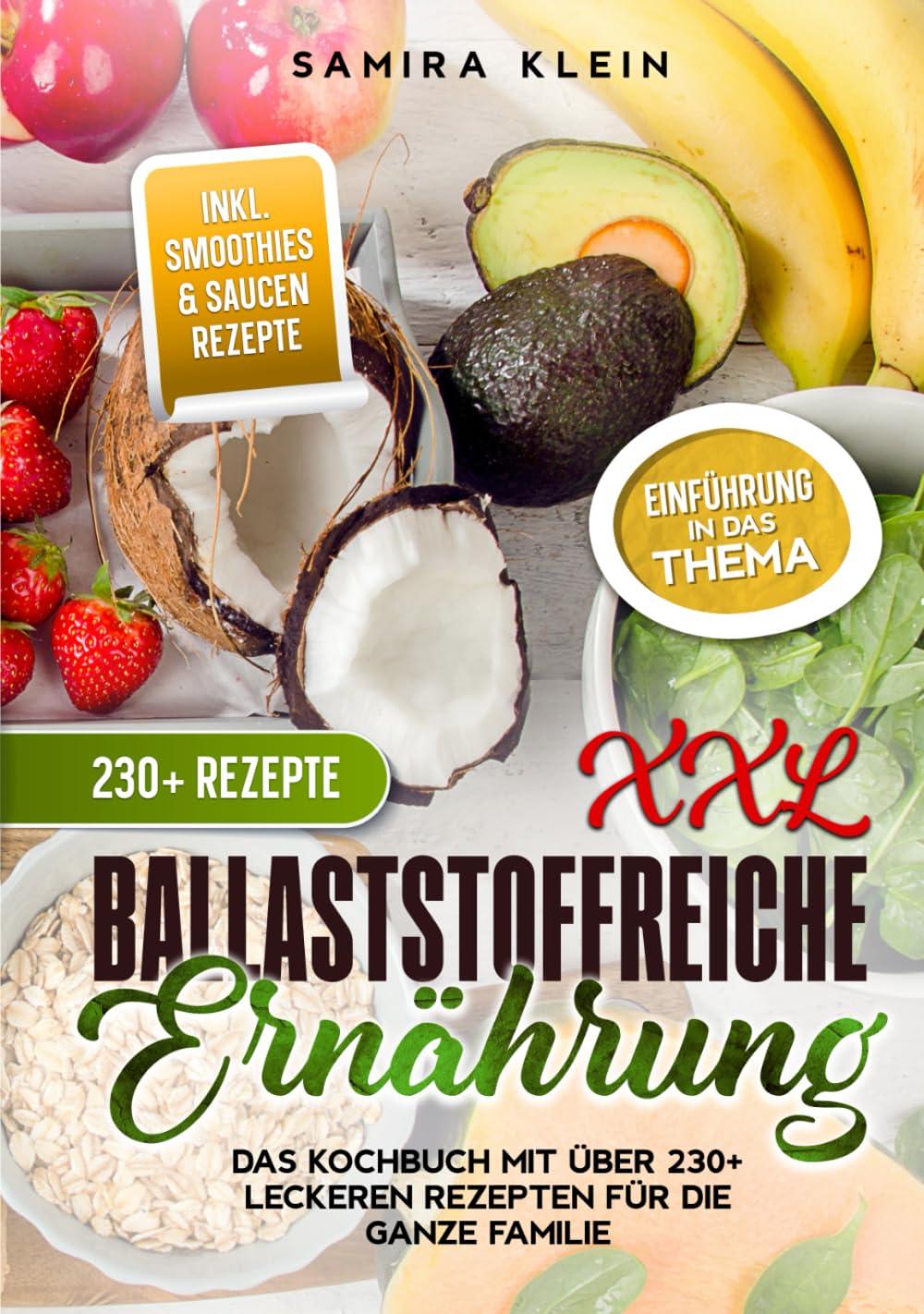 XXL Ballaststoffreiche Ernährung: Das Kochbuch mit über 230+ leckeren Rezepten für die ganze Familie