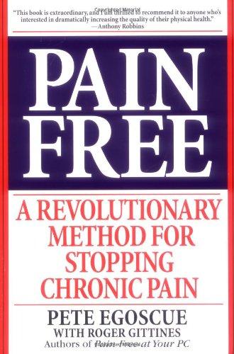 Pain Free: A Revolutionary Method for Stopping Chronic Pain