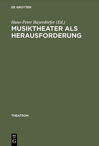 Musiktheater als Herausforderung: Interdisziplinäre Facetten von Theater- und Musikwissenschaft (Theatron, Band 29)