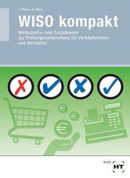 WISO kompakt: Wirtschafts- und Sozialkunde zur Prüfungsvorbereitung für Verkäufer/-innen