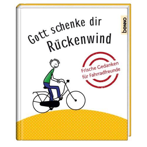 Gott schenke dir Rückenwind: Frische Gedanken für Fahrradfreunde