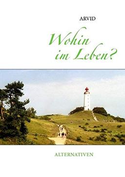 Wohin im Leben?: Alternativen