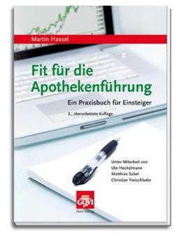 Fit für die Apothekenführung: Ein Praxisbuch für Einsteiger