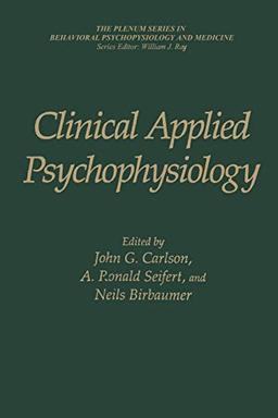 Clinical Applied Psychophysiology: Sponsored By Association For Applied Psychophysiology And Biofeedback (The Springer Series in Behavioral Psychophysiology and Medicine)