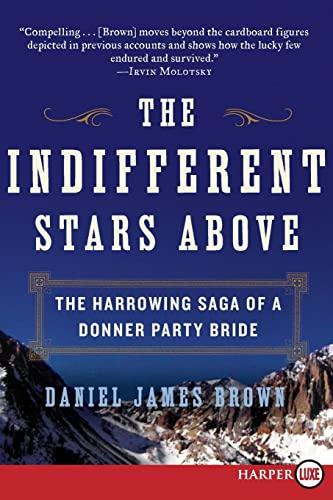 Indifferent Stars Above LP, The: The Harrowing Saga of a Donner Party Bride