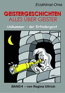 Unikummer - der Erfindergeist (Geistergeschichten: Alles über Geister)