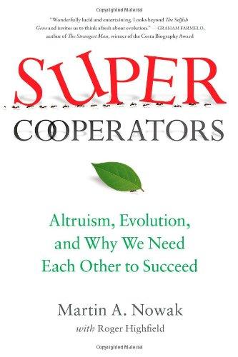 SuperCooperators: Altruism, Evolution, and Why We Need Each Other to Succeed