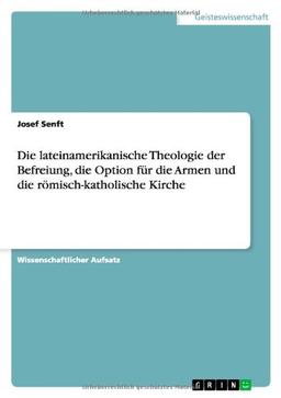 Die lateinamerikanische Theologie der Befreiung, die Option für die Armen und die römisch-katholische Kirche