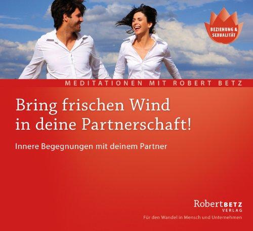 Bring frischen Wind in deine Partnerschaft! - Meditations-CD: Innere Begegnungen mit deinem Partner