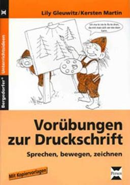 Vorübungen zur Druckschrift: Sprechen, bewegen, zeichnen. Mit Kopiervorlagen