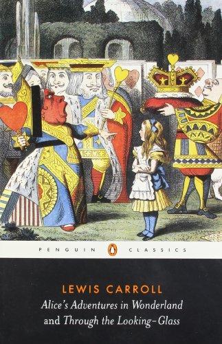 Alice's Adventures in Wonderland and Through the Looking Glass (Penguin Classics)