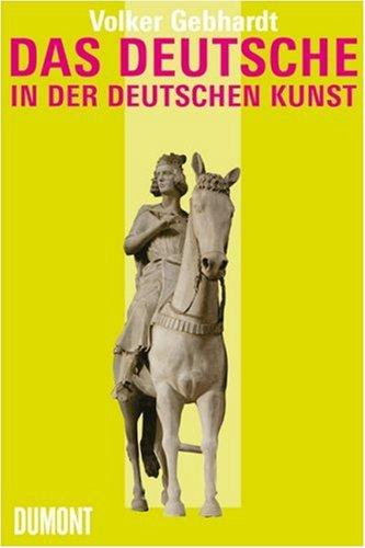 Das Deutsche in der deutschen Kunst. Ein Schnellkurs in der deutschen Kunstgeschichte