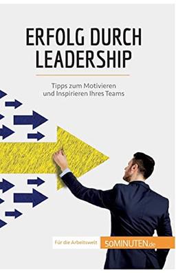 Erfolg durch Leadership: Tipps zum Motivieren und Inspirieren Ihres Teams