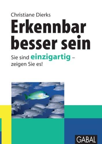 Erkennbar besser sein: Sie sind einzigartig - zeigen Sie es !