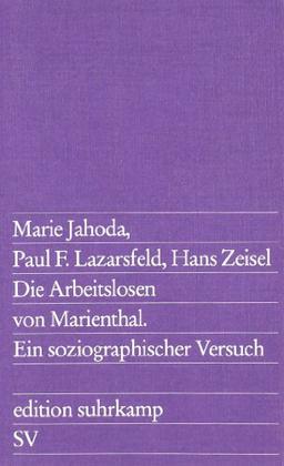 Die Arbeitslosen von Marienthal. Ein soziographischer Versuch über die Wirkungen langandauernder Arbeitslosigkeit