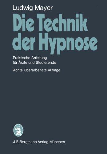 Die Technik der Hypnose: Praktische Anleitung für Ärzte und Studierende