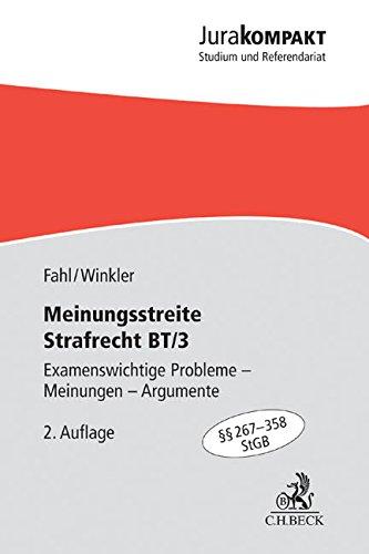 Meinungsstreite Strafrecht BT/3: Examensrelevante Probleme - Meinungen - Argumente, §§ 267-358 StGB