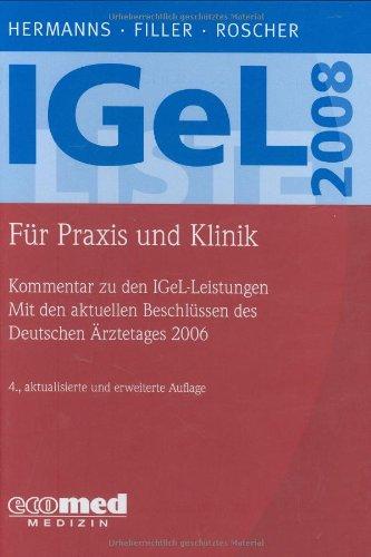 IGeL-Liste 2008: Für Praxis und Klinik - Kommentar zu den IGeL-Leistungen - Mit den aktuellen Beschlüssen des Deutschen Ärztetages 2006