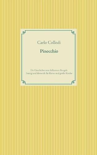 Pinocchio: Die Geschichte vom hölzernen Bengele - Lustig und lehrreich für kleine und große Kinder