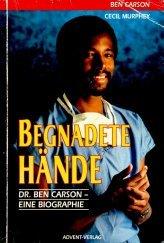 Begnadete Hände. Dr. Ben Carson - Eine Biographie