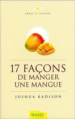 Dix-sept façons de manger une mangue : un journal intime découvert sur une île mystérieuse