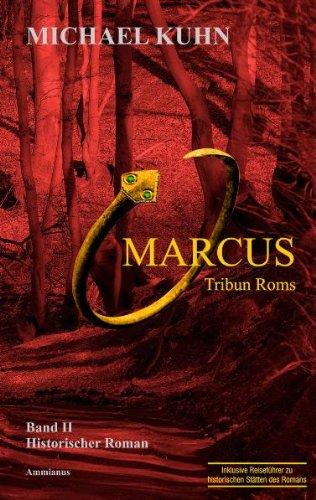 Marcus - Tribun Roms. Schicksal an Mosel und Rhein. Band II: Schicksal an Mosel und Rhein 2