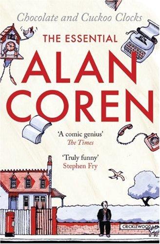 Chocolate and Cuckoo Clocks: The Essential Alan Coren