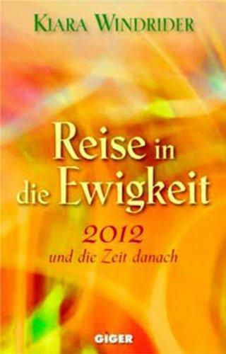 Reise in die Ewigkeit: 2012 und die Zeit danach