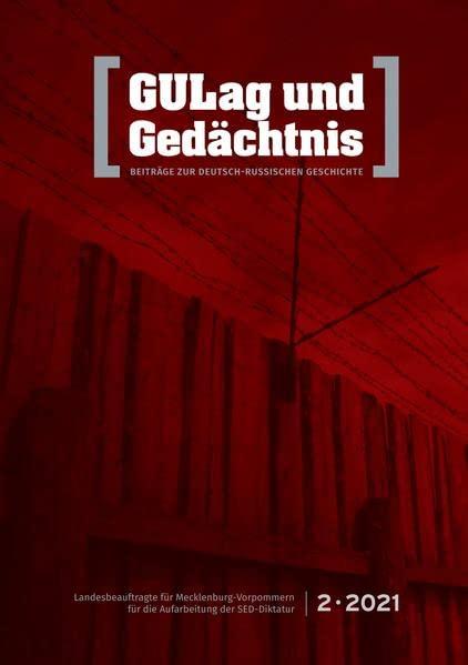 GULag und Gedächtnis. 2 • 2021: Beiträge zur Deutsch-Russischen Geschichte (GULag und Gedächtnis: Beiträge zur Deutsch-Russischen Geschichte)