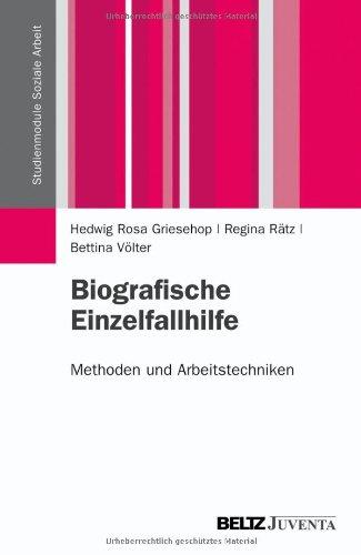 Biografische Einzelfallhilfe: Methoden und Arbeitstechniken (Studienmodule Soziale Arbeit)