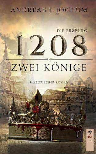 Die Erzburg 1208: Zwei Könige